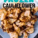 Roasted frozen cauliflower with a text title overlay.